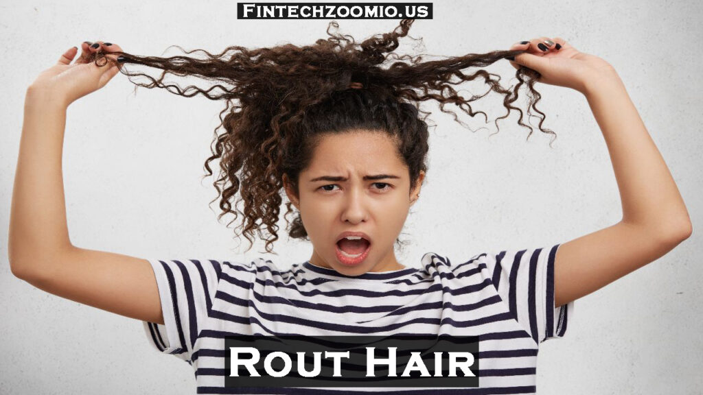 Rout Hair